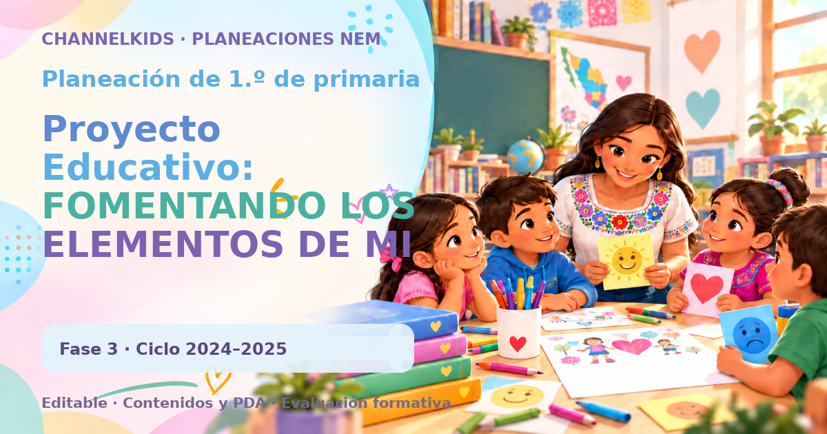 Planeación de primer grado: Proyecto Educativo: FOMENTANDO LOS ELEMENTOS DE MI CULTURA