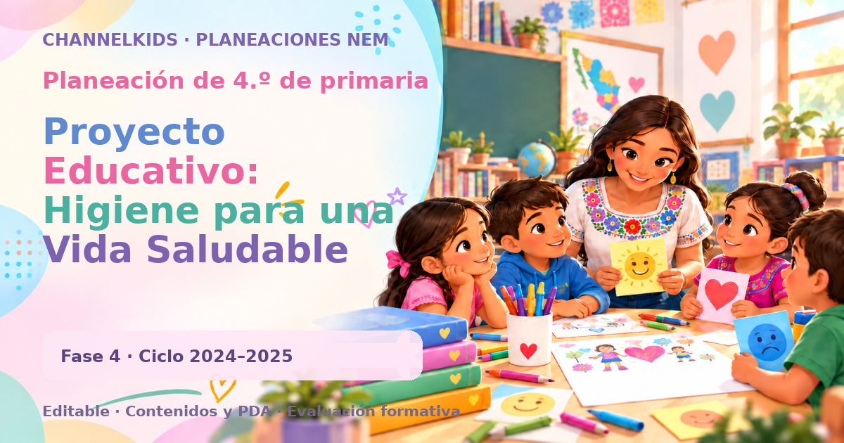 Planeación de cuarto grado: Proyecto Educativo: Higiene para una Vida Saludable
