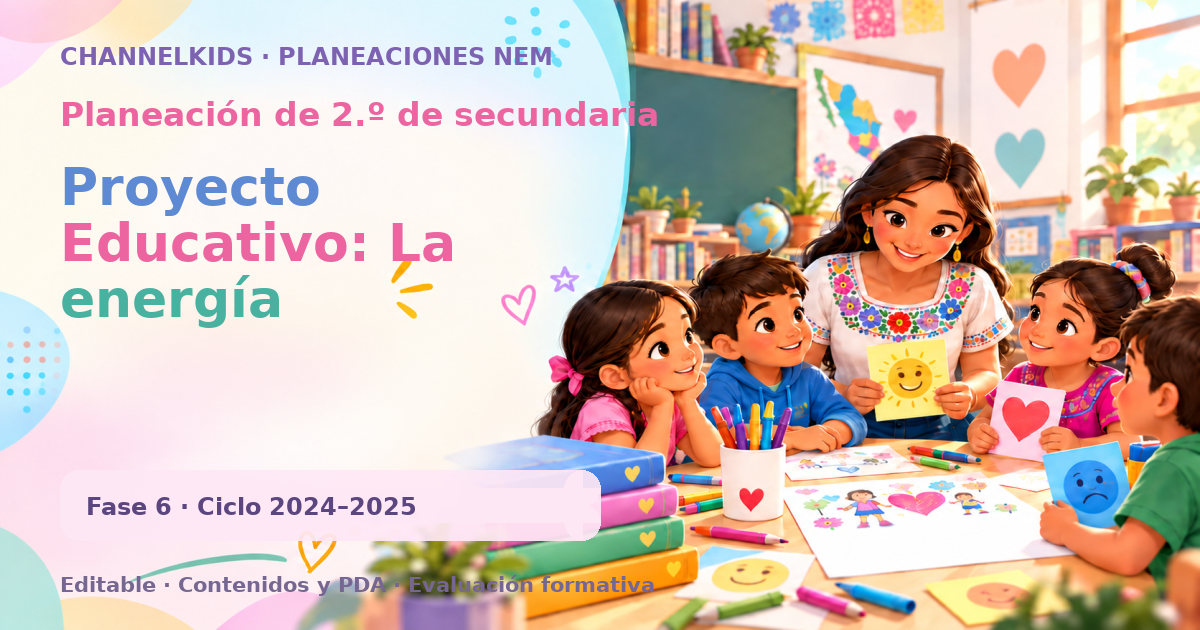 Planeación de segundo grado de secundaria: Proyecto Educativo: La energía