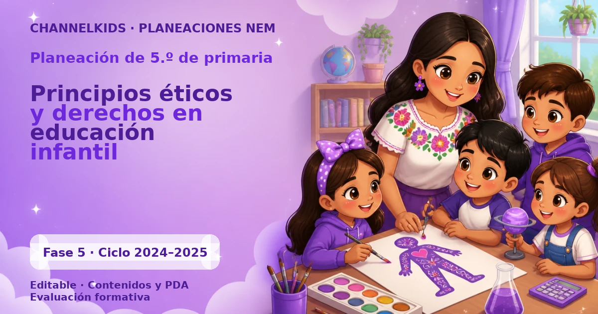 Planeación de quinto grado: Principios éticos y derechos en educación infantil