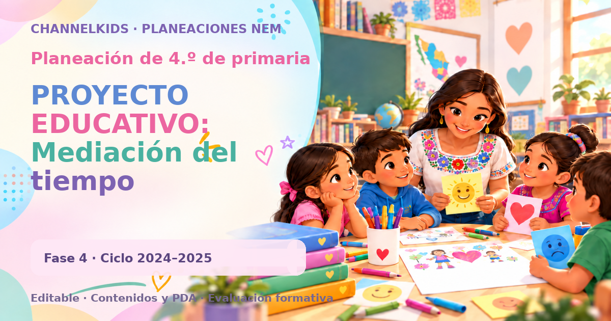Planeación de cuarto grado: PROYECTO EDUCATIVO: Mediación del tiempo