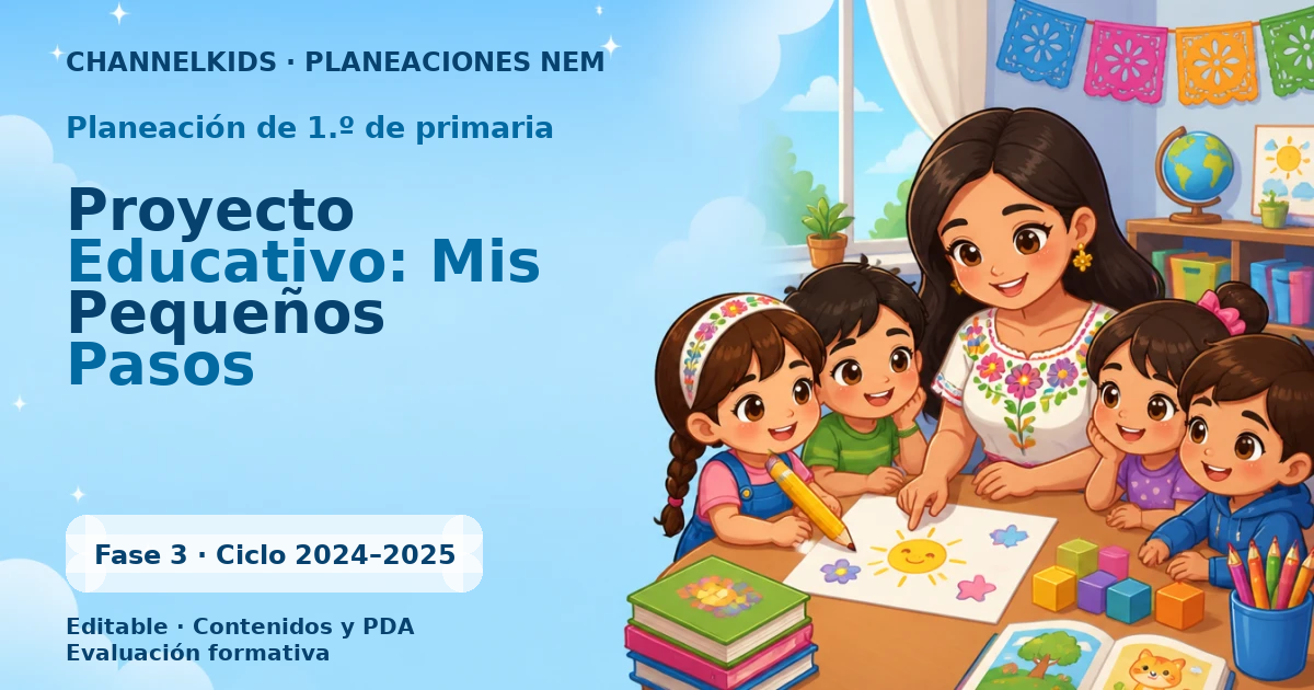 Planeación de primer grado: Proyecto Educativo: Mis Pequeños Pasos