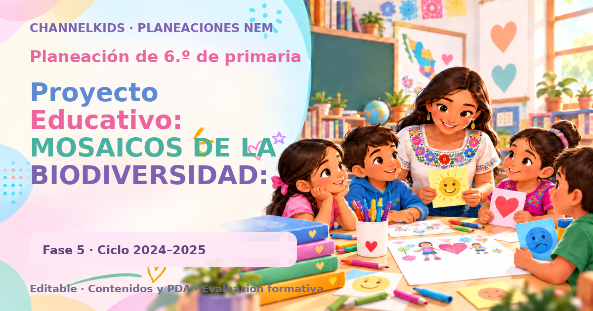 Planeación de sexto grado: Proyecto Educativo: MOSAICOS DE LA BIODIVERSIDAD: EL DESAFÍO DE LA SIMETRÍA