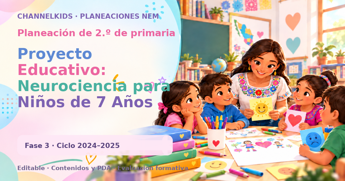 Planeación de segundo grado: Proyecto Educativo: Neurociencia para Niños de 7 Años