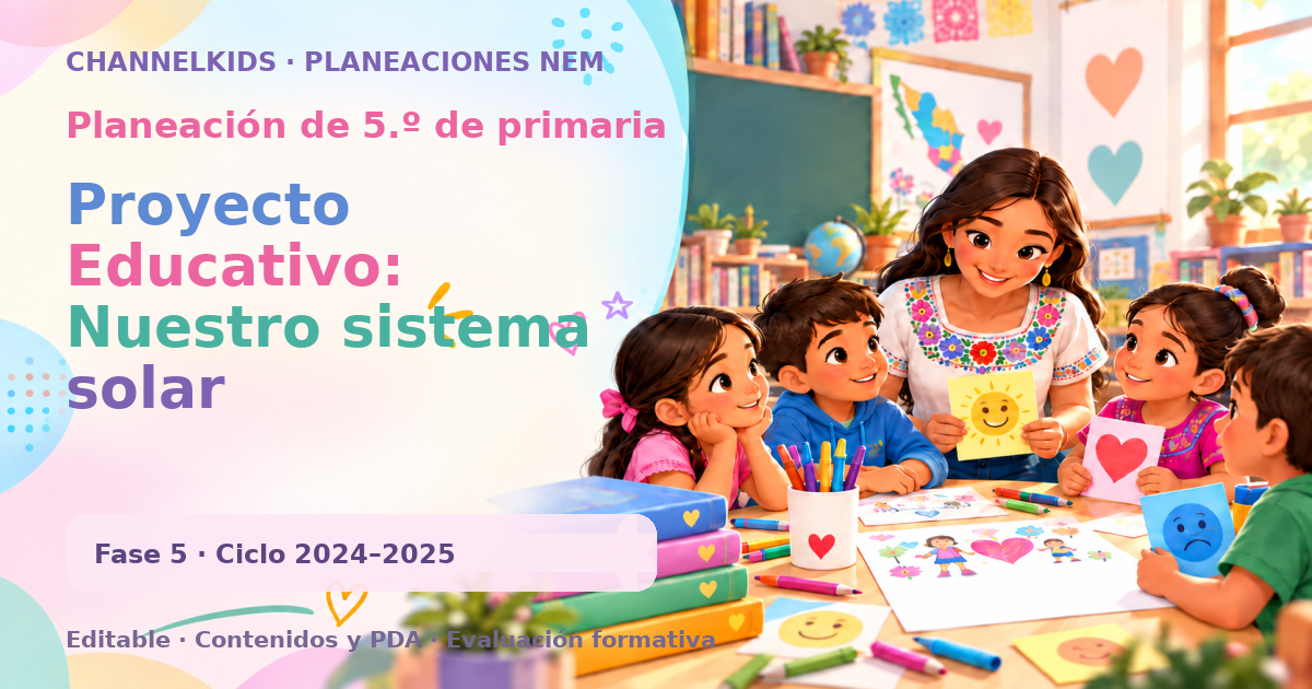 Planeación de quinto grado: Proyecto Educativo: Nuestro sistema solar
