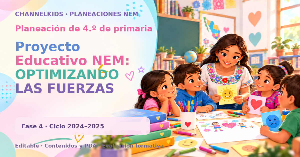Planeación de cuarto grado: Proyecto Educativo NEM: OPTIMIZANDO LAS FUERZAS