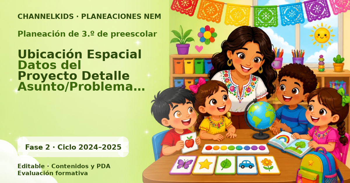 Planeación de tercer grado de preescolar: Ubicación Espacial Datos del Proyecto Detalle Asunto/Problema Que los alumnos aprendan a seguir indicaciones a través de mapas y el reconoci