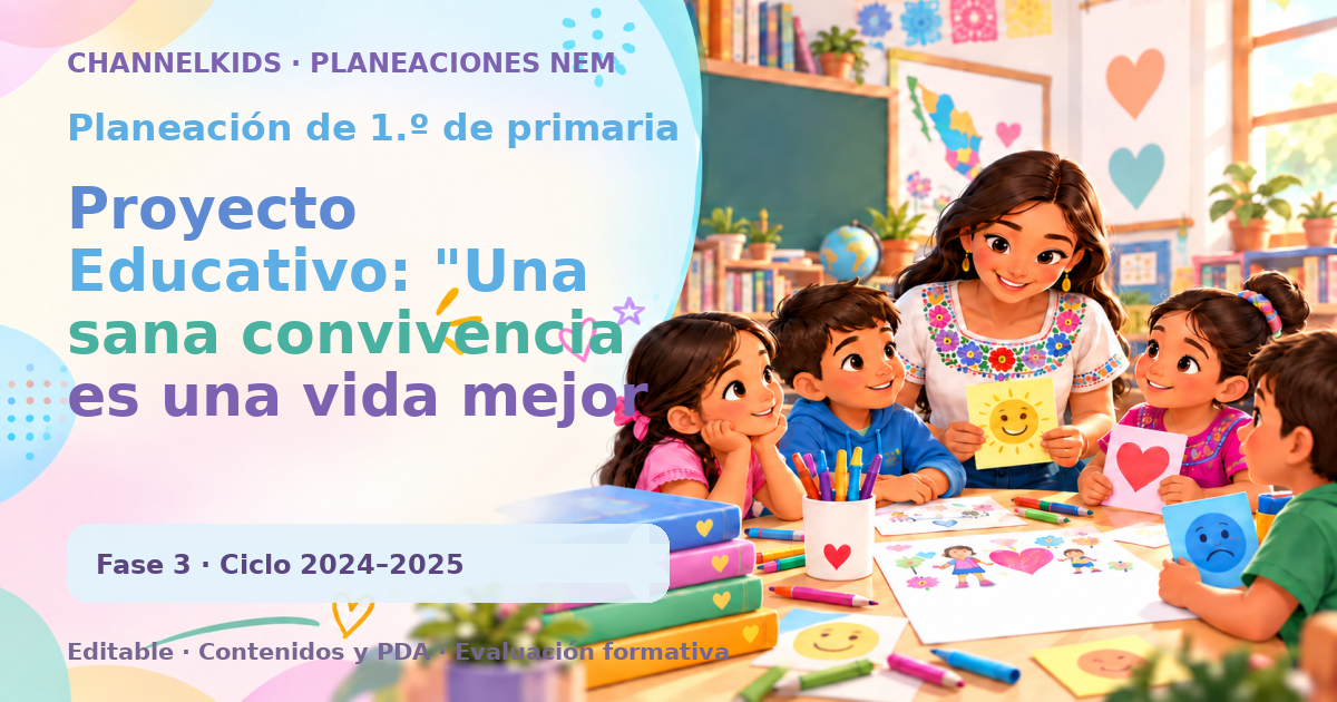 Planeación de primer grado: Proyecto Educativo: "Una sana convivencia es una vida mejor