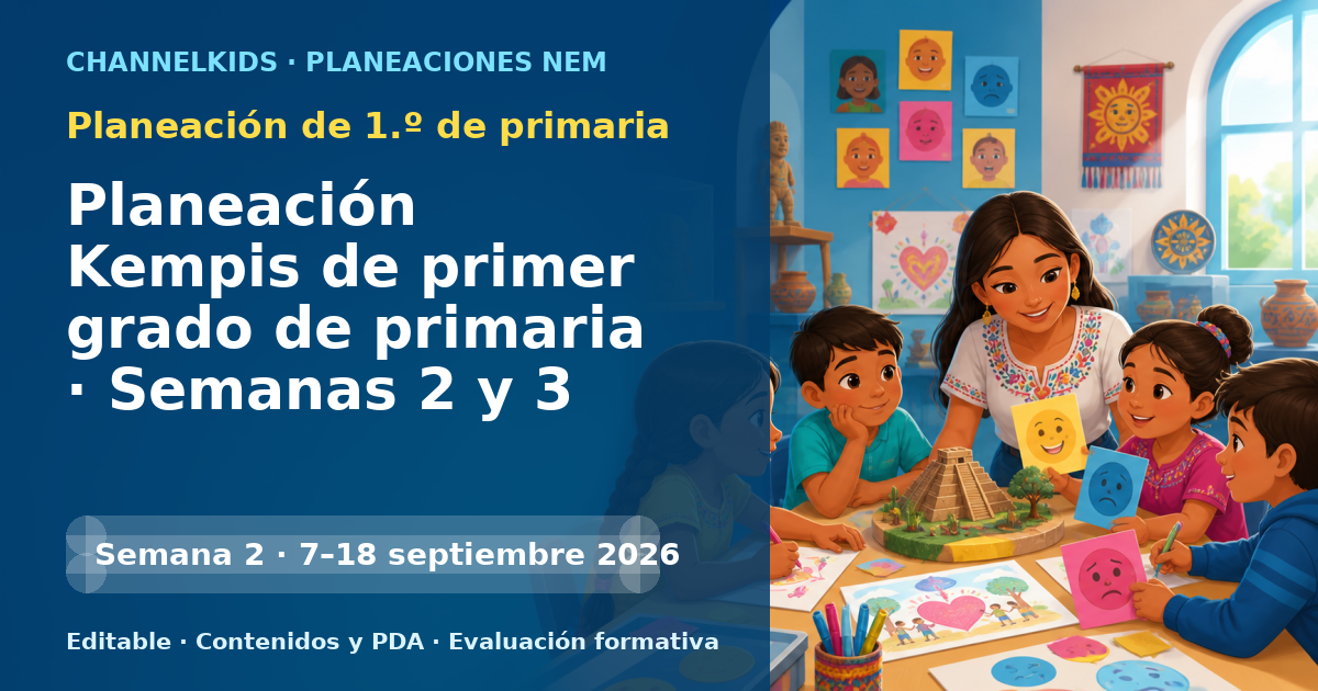 Planeación de primer grado semanas 2 y 3: Planeación Kempis de primer grado de primaria · Semanas 2 y 3