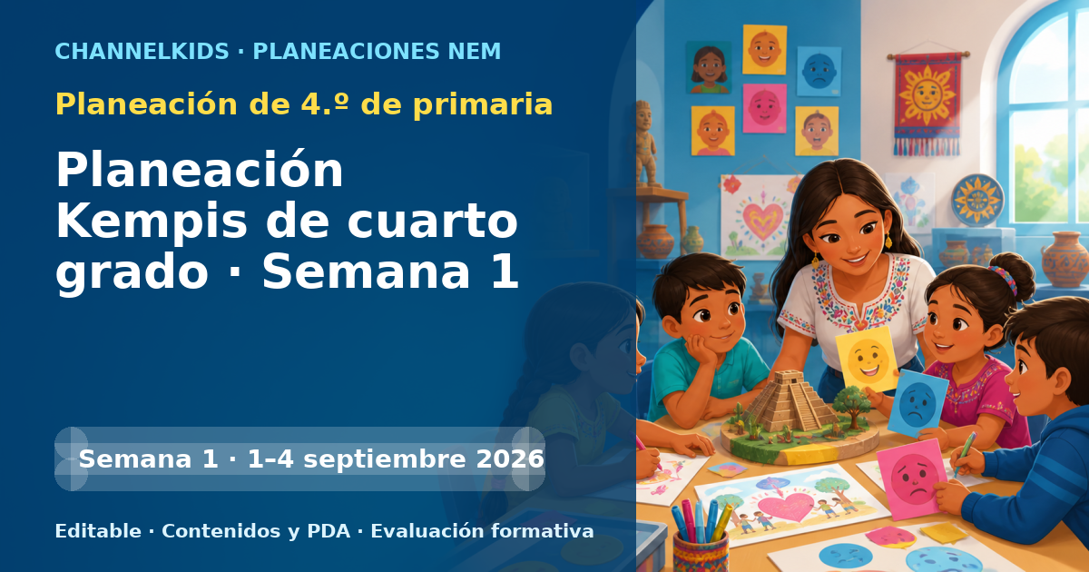 Planeación de cuarto grado semana 1: Planeación Kempis de cuarto grado · Semana 1