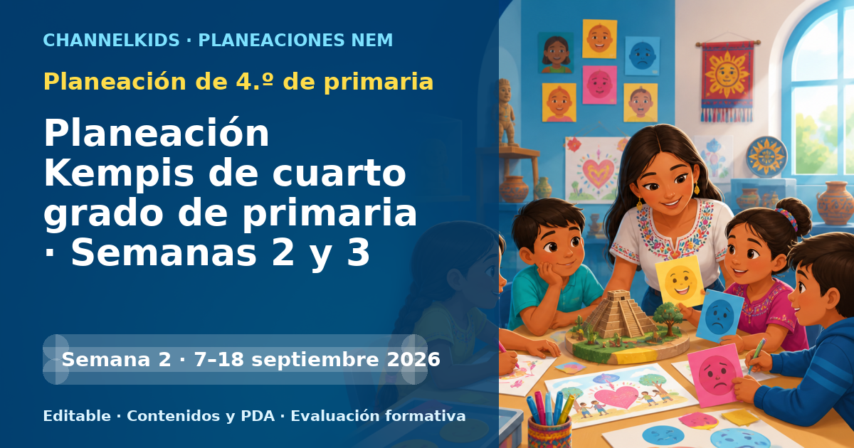 Planeación de cuarto grado semanas 2 y 3: Planeación Kempis de cuarto grado de primaria · Semanas 2 y 3