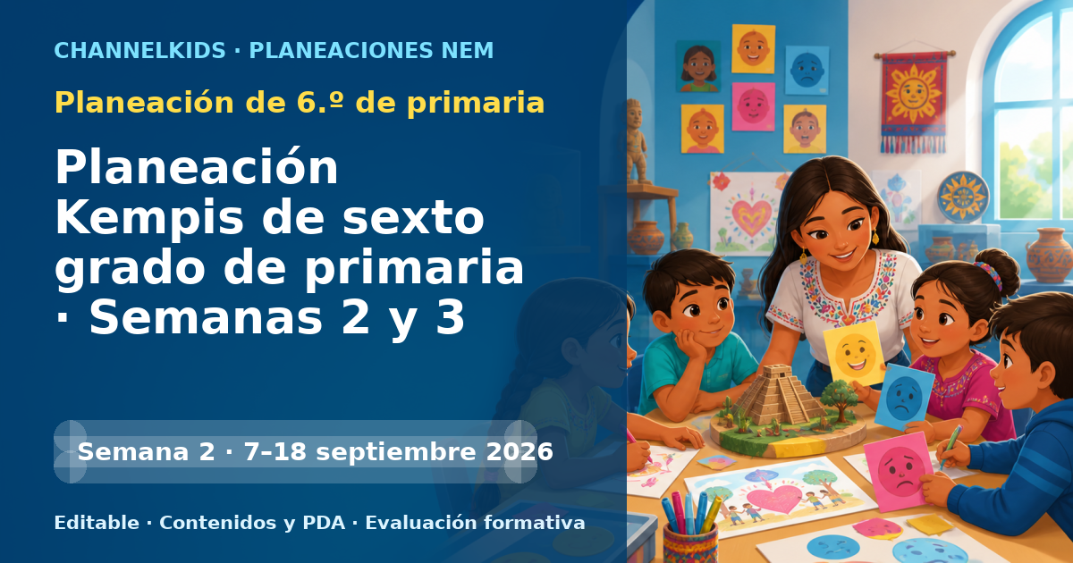 Planeación de sexto grado semanas 2 y 3: Planeación Kempis de sexto grado de primaria · Semanas 2 y 3