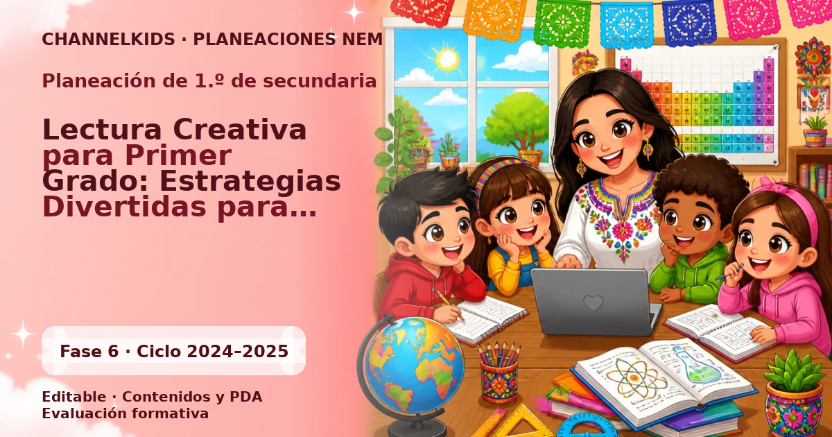 Planeación de primer grado de secundaria: Lectura Creativa para Primer Grado: Estrategias Divertidas para Potenciar la Lectura en Niños