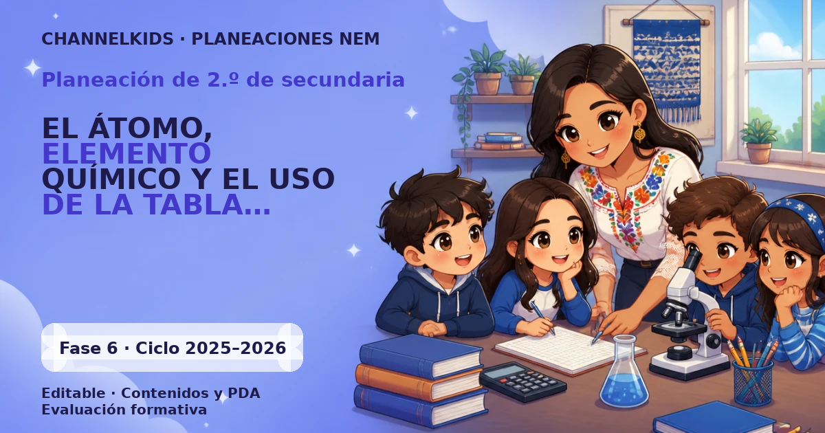 Planeación de segundo grado de secundaria: EL ÁTOMO, ELEMENTO QUÍMICO Y EL USO DE LA TABLA PERIÓDICA EN LA VIDA DIARIA