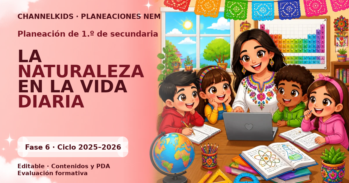 Planeación de primer grado de secundaria: LA NATURALEZA EN LA VIDA DIARIA
