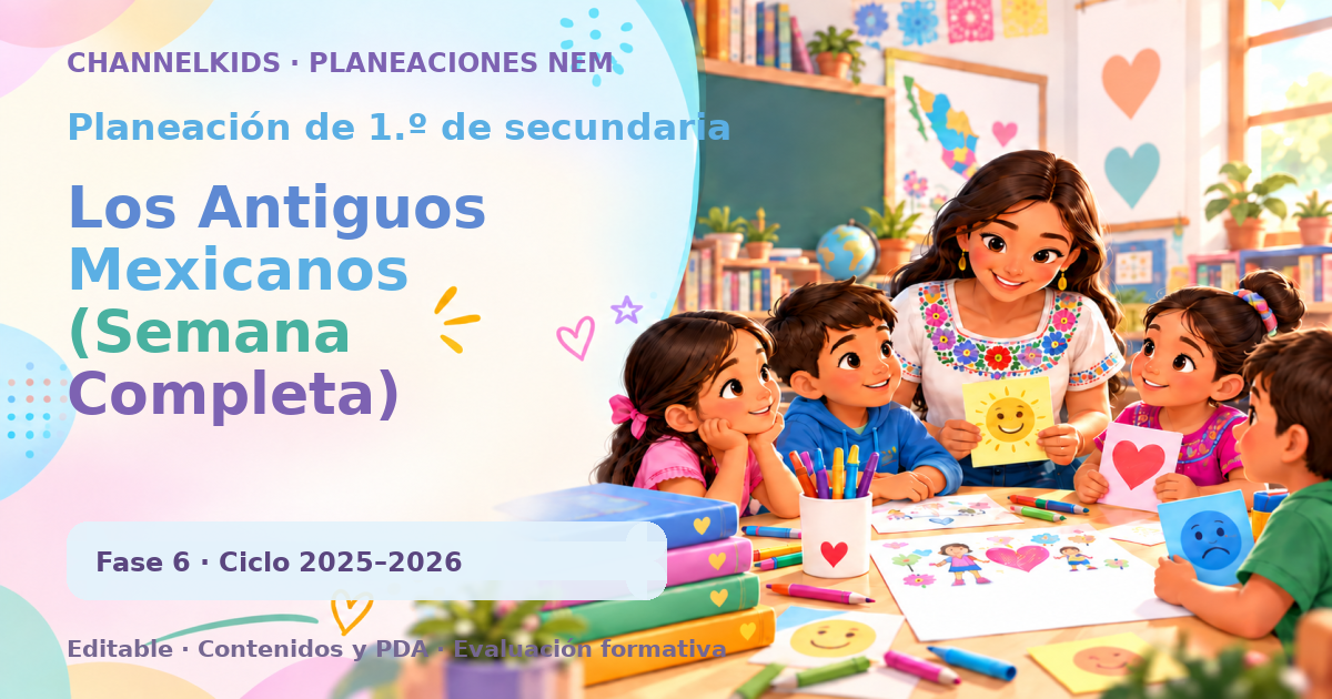 Planeación de primer grado de secundaria: Los Antiguos Mexicanos (Semana Completa)