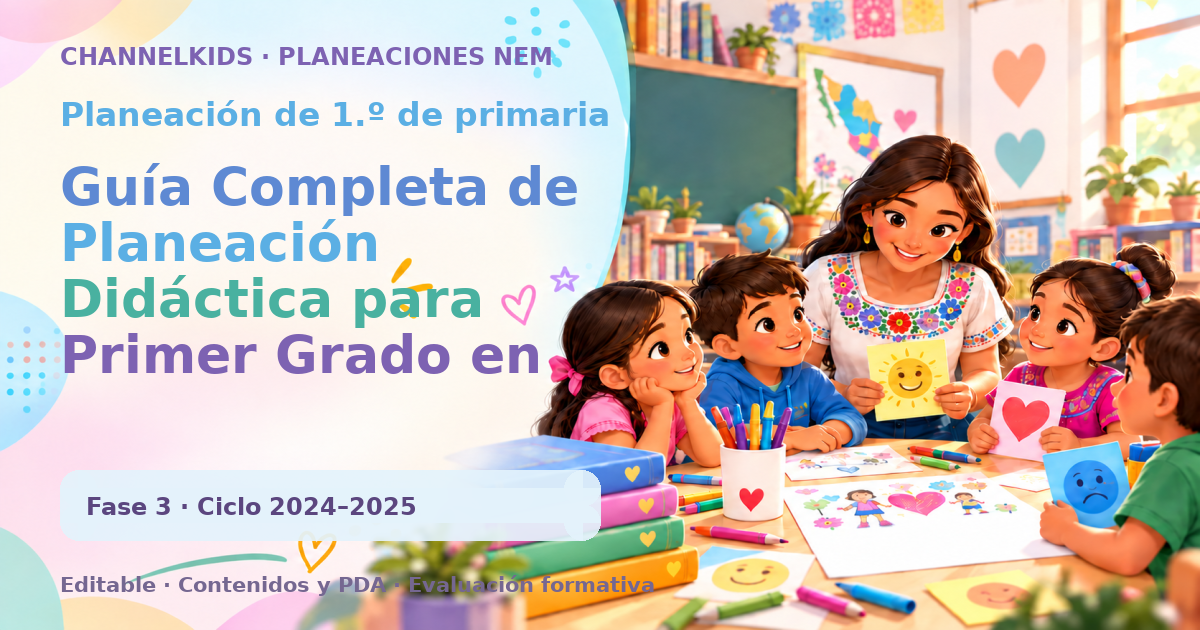 Planeación de primer grado: Guía Completa de Planeación Didáctica para Primer Grado en Educación Básica