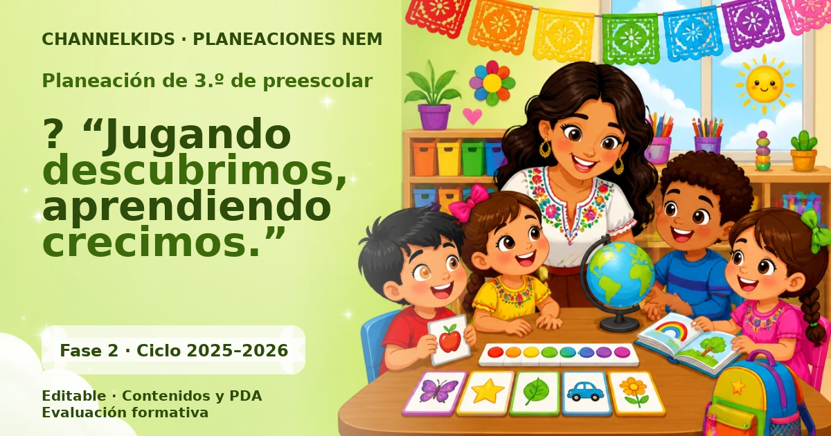 Planeación de tercer grado de preescolar: ? “Jugando descubrimos, aprendiendo crecimos.”