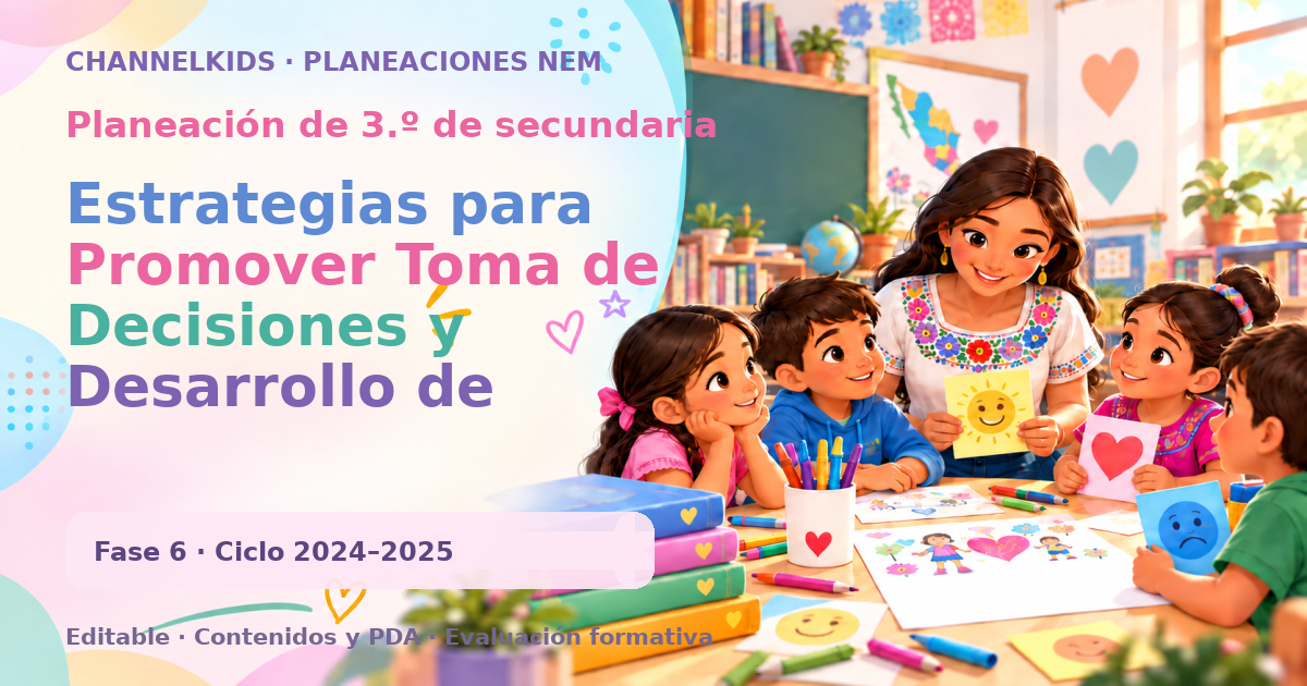 Planeación de tercer grado de secundaria: Estrategias para Promover Toma de Decisiones y Desarrollo de Habilidades Clave