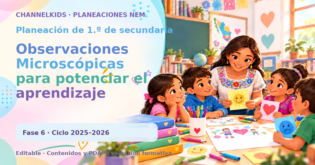 Planeación de primer grado de secundaria: Observaciones Microscópicas para potenciar el aprendizaje