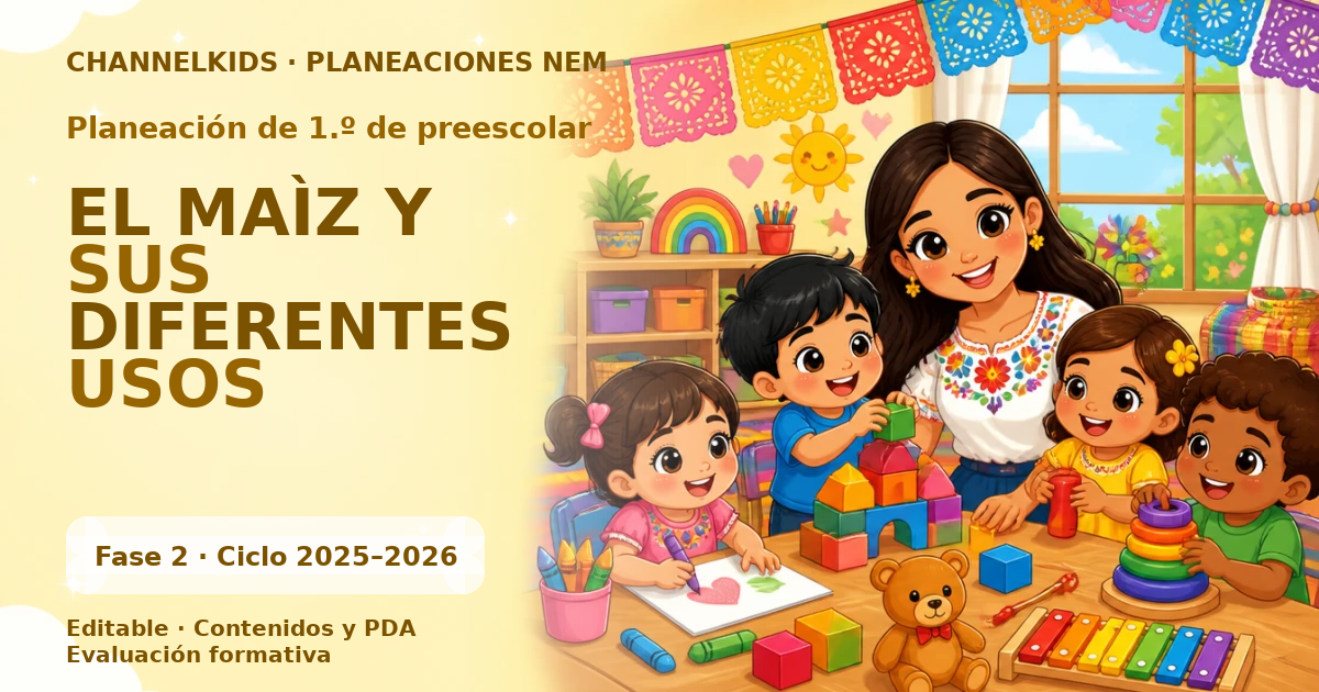 Planeación de primer grado de preescolar: EL MAÌZ Y SUS DIFERENTES USOS