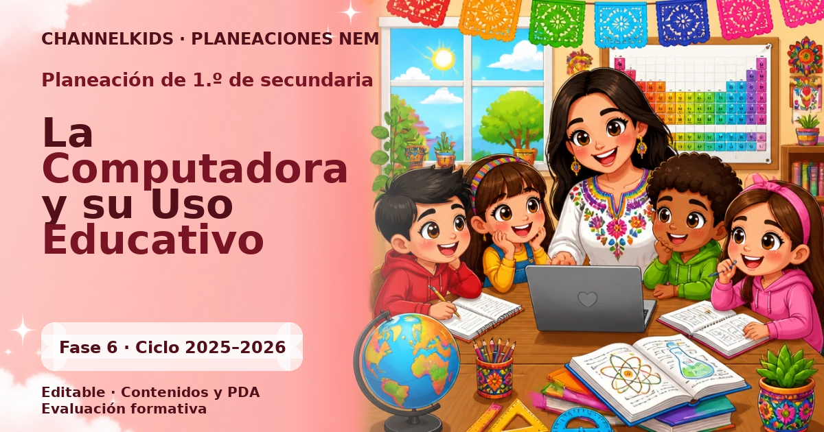 Planeación de primer grado de secundaria: La Computadora y su Uso Educativo