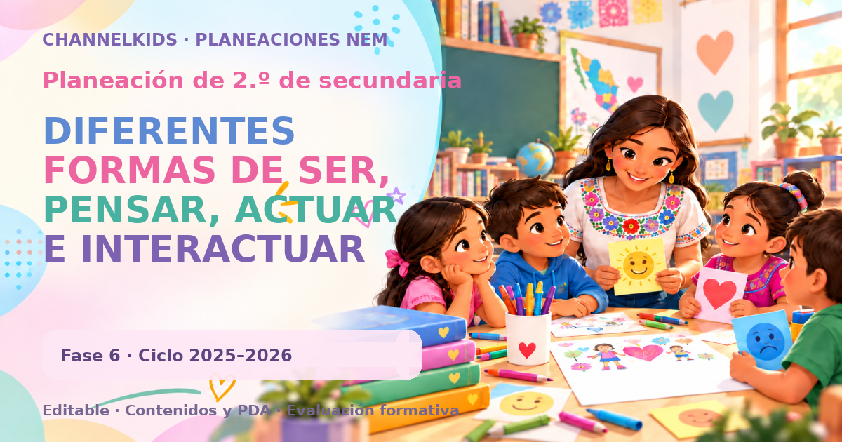 Planeación de segundo grado de secundaria: DIFERENTES FORMAS DE SER, PENSAR, ACTUAR E INTERACTUAR
