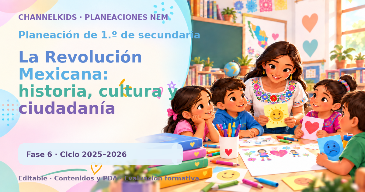 Planeación de primer grado de secundaria: La Revolución Mexicana: historia, cultura y ciudadanía