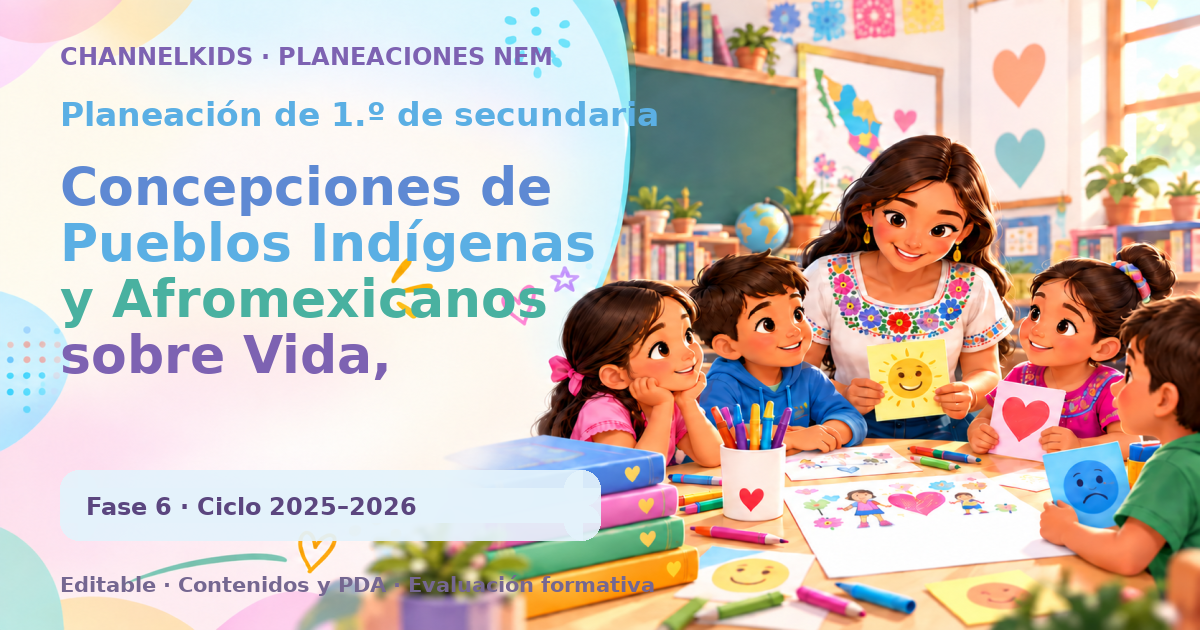 Planeación de primer grado de secundaria: Concepciones de Pueblos Indígenas y Afromexicanos sobre Vida, Muerte y Tierra