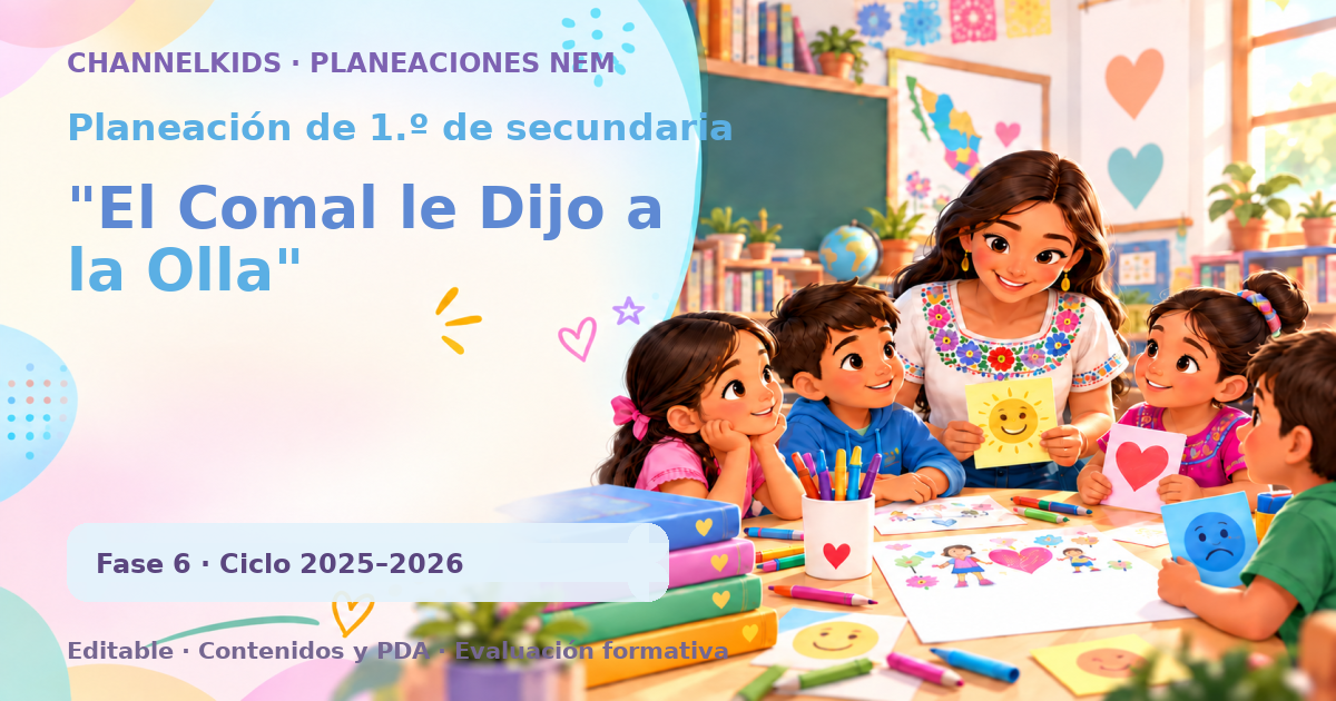 Planeación de primer grado de secundaria: "El Comal le Dijo a la Olla"