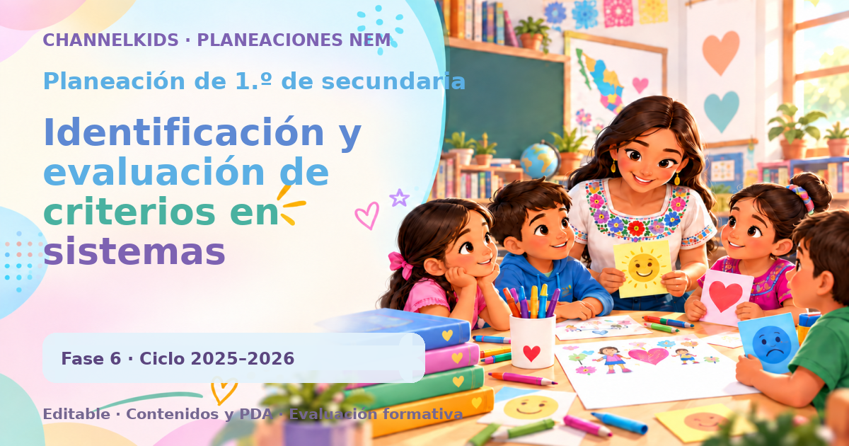 Planeación de primer grado de secundaria: Identificación y evaluación de criterios en sistemas tecnológicos