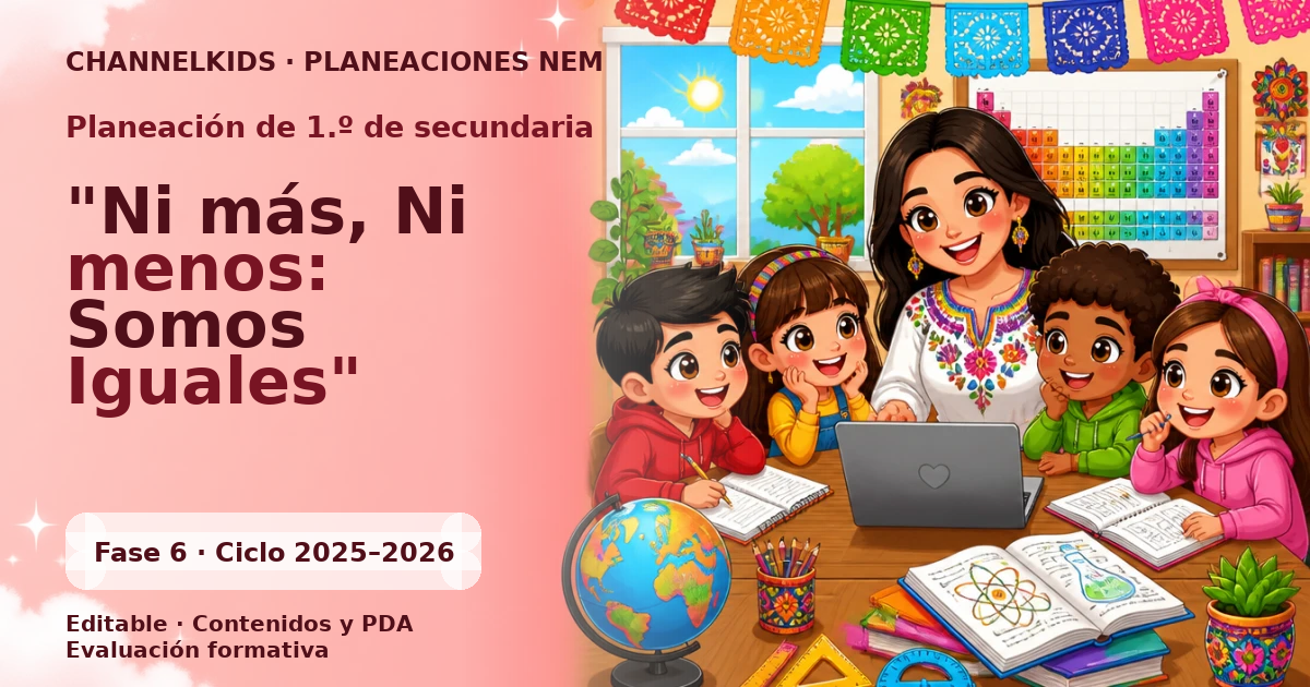 Planeación Didáctica para Primer Grado de Secundaria: "Ni más, Ni menos: Somos Iguales"