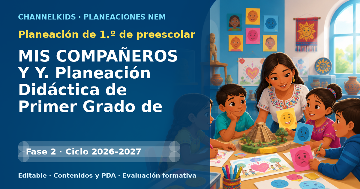 Planeación de primer grado de preescolar: MIS COMPAÑEROS Y Y. Planeación Didáctica de Primer Grado de Preescolar (Niños de 3 años) Ilustración de apoyo Información Básica