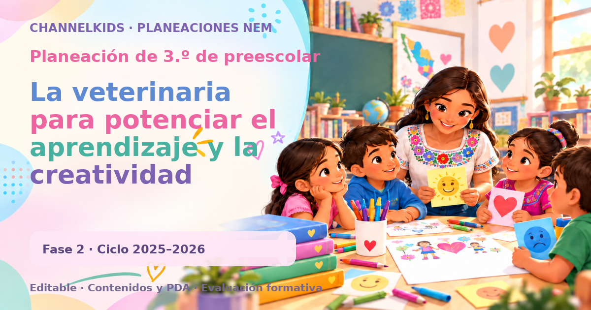 Planeación didáctica para tercer grado de preescolar: La veterinaria para potenciar el aprendizaje y la creatividad