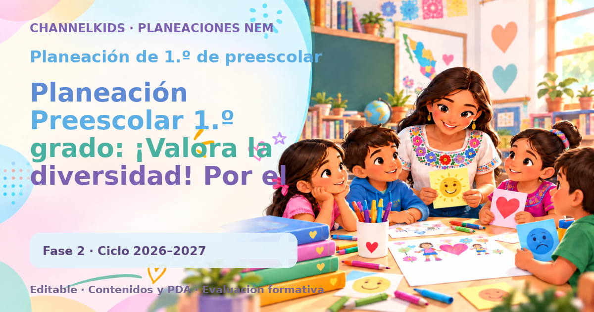 Planeación Preescolar 1.º grado: ¡Valora la diversidad! Por el respeto a las diferencias