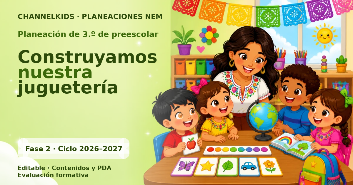 Planeación de tercer grado de preescolar: Construyamos nuestra juguetería
