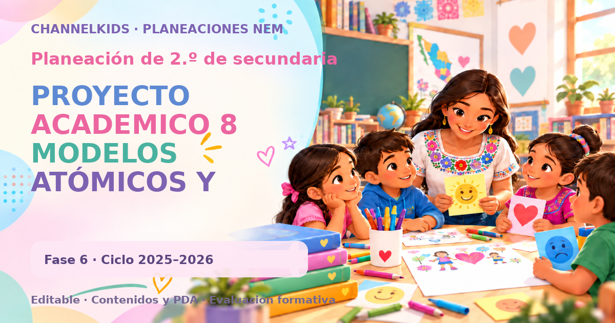 Planeación de segundo grado de secundaria: PROYECTO ACADEMICO 8 MODELOS ATÓMICOS Y ESTRUCTURA DE LA MATERIA