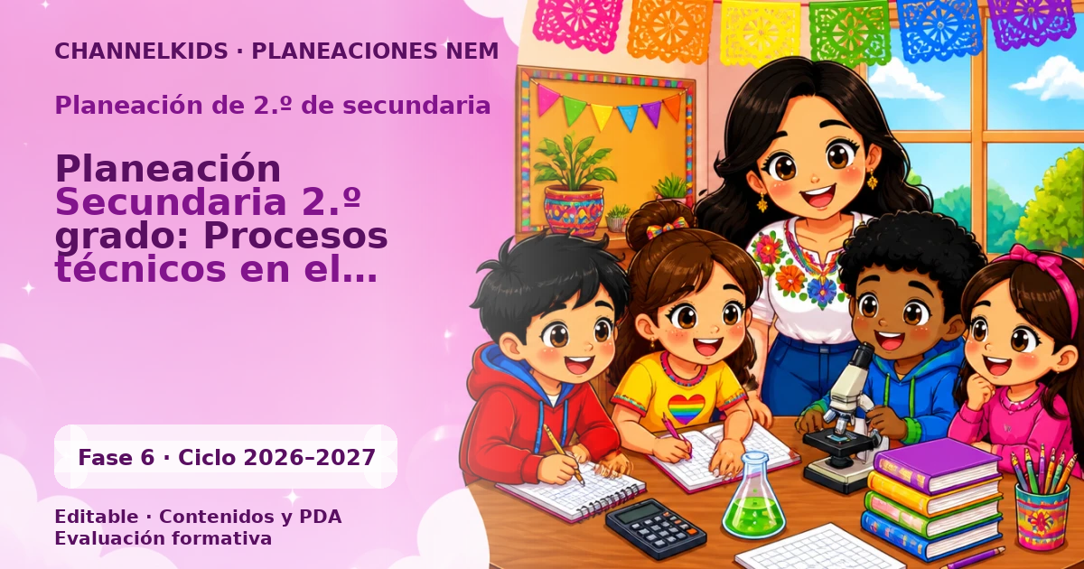 Planeación Secundaria 2.º grado: Procesos técnicos en el desarrollo comunitario