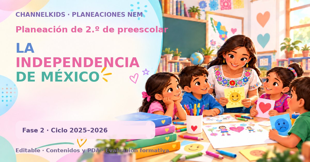 Planeación de segundo grado de preescolar: LA INDEPENDENCIA DE MÉXICO