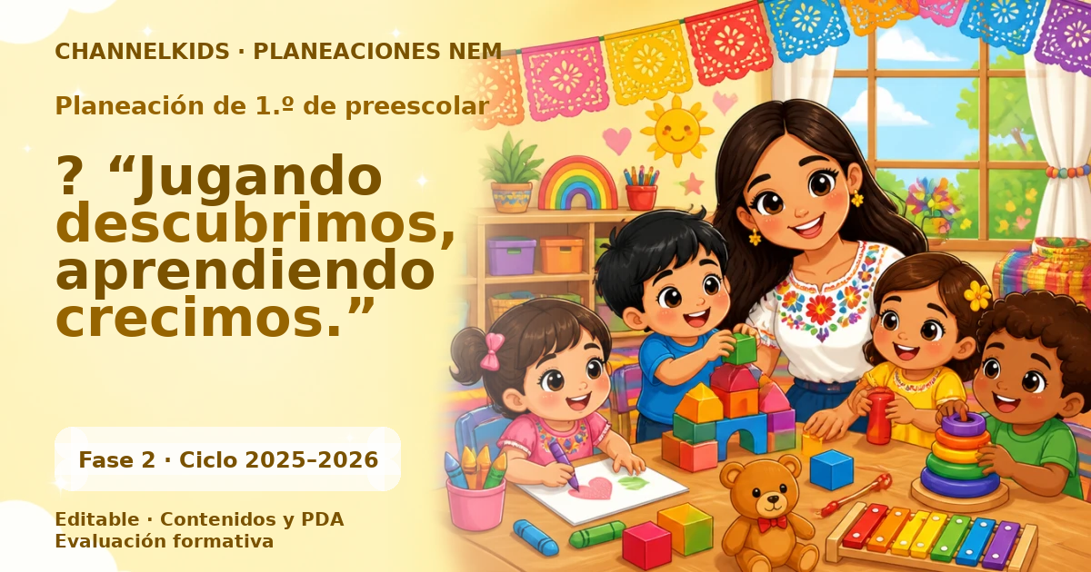 Planeación de primer grado de preescolar: ? “Jugando descubrimos, aprendiendo crecimos.”
