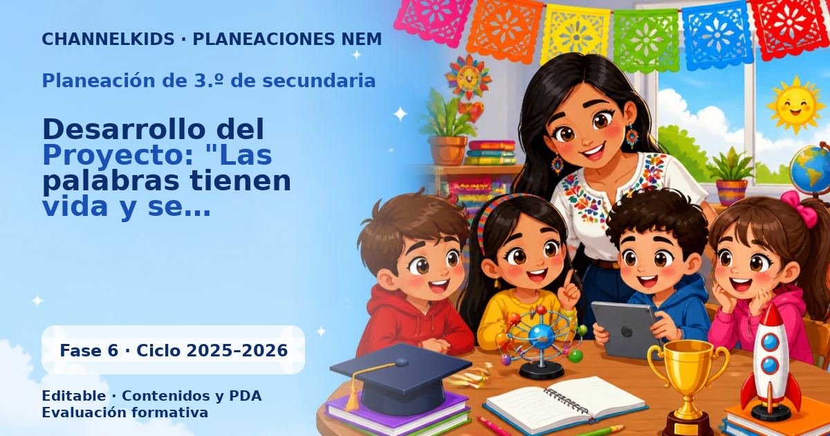 Planeación de tercer grado de secundaria: Desarrollo del Proyecto: "Las palabras tienen vida y se transforman