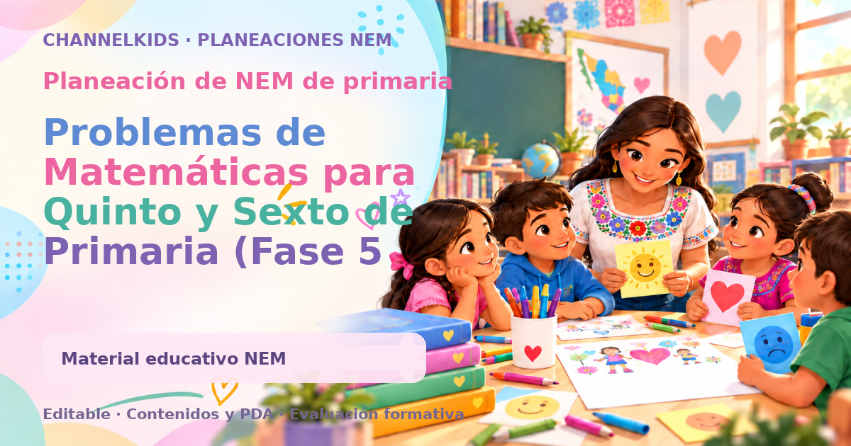 Problemas de Matemáticas para Quinto y Sexto de Primaria (Fase 5 NEM)