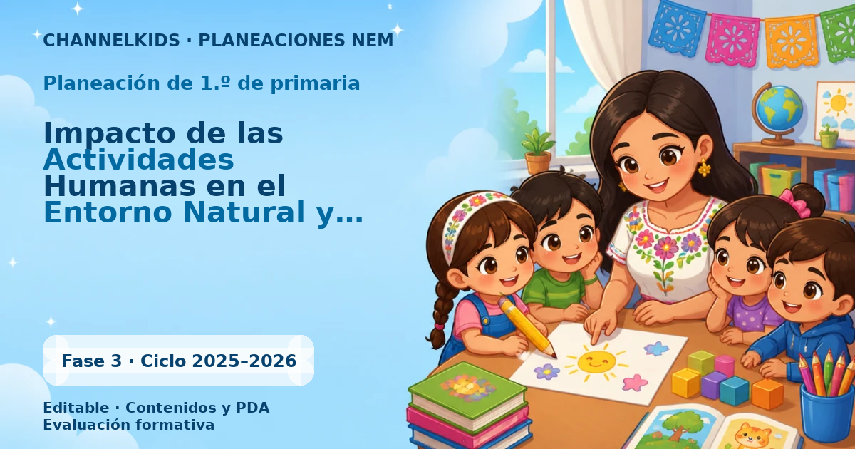 Planeación de primer grado: Impacto de las Actividades Humanas en el Entorno Natural y su Cuidado en Noviembre
