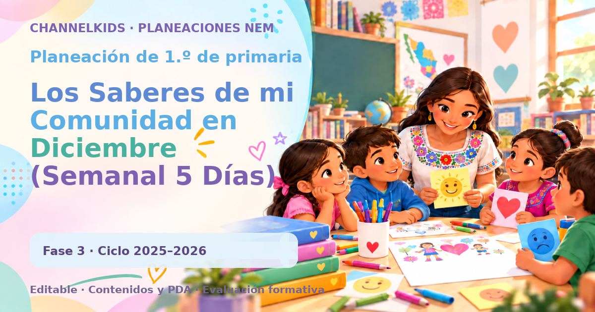 Planeación de primer grado: Los Saberes de mi Comunidad en Diciembre (Semanal 5 Días)