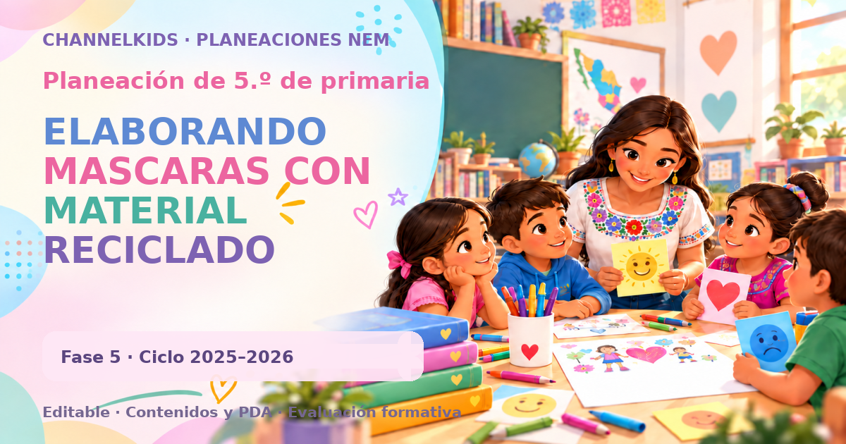 Planeación de quinto grado: ELABORANDO MASCARAS CON MATERIAL RECICLADO