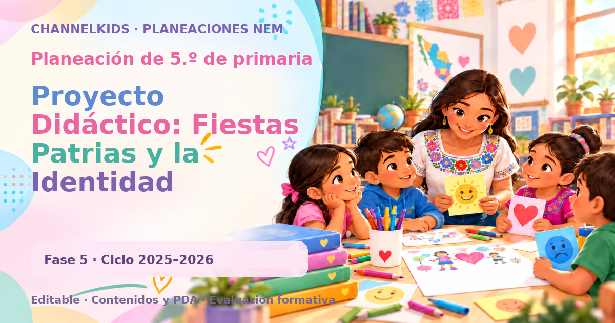 Planeación de quinto grado: Proyecto Didáctico: Fiestas Patrias y la Identidad Comunitaria