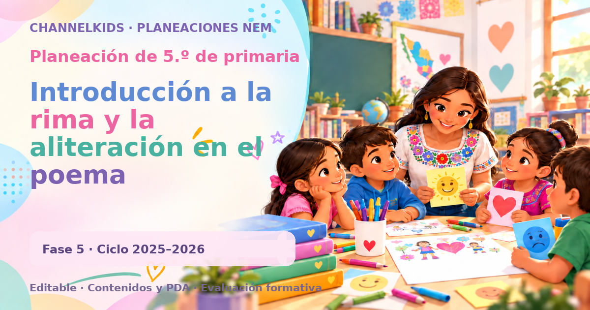 Planeación de quinto grado: Introducción a la rima y la aliteración en el poema