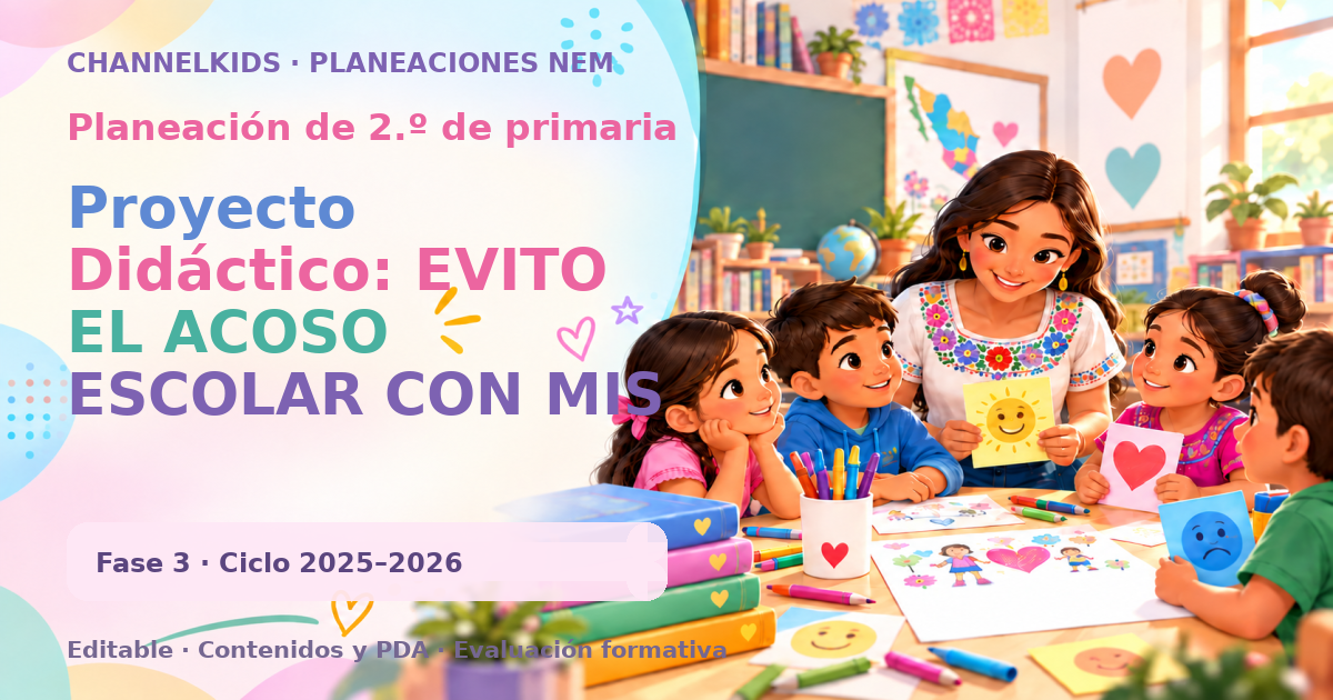 Planeación de segundo grado: Proyecto Didáctico: EVITO EL ACOSO ESCOLAR CON MIS VALORES ÉTICOS Y MORALES