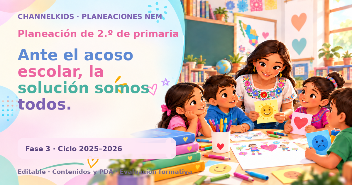 Planeación de segundo grado: Ante el acoso escolar, la solución somos todos.