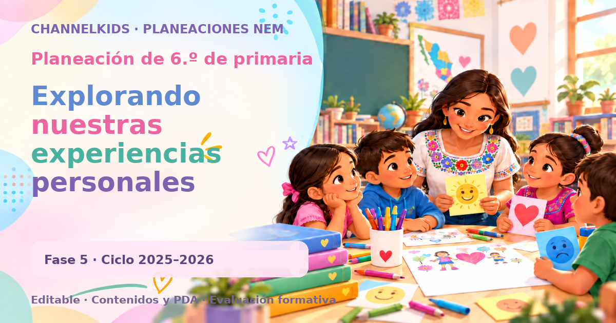 Planeación de sexto grado: Explorando nuestras experiencias personales